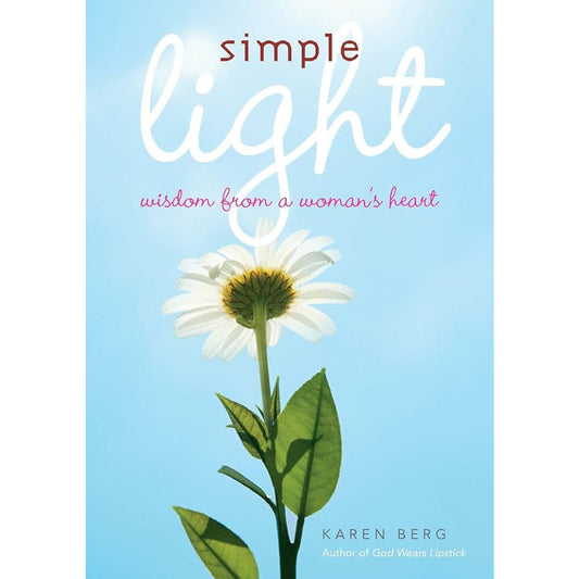 Simple Light Wisdom From a Womans Heart | Karen Berg