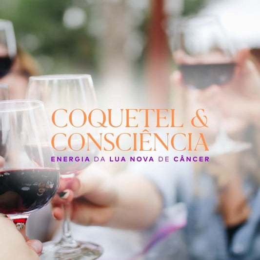 Coquetel e Consciência | Energia da Lua Nova de Câncer | 25 de Junho de 2025 | Presencial | SP