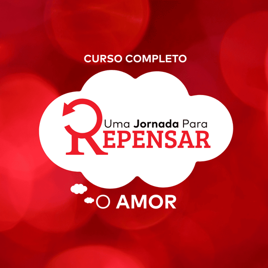 Uma jornada para Repensar o Amor | Presencial | 13 DE AGOSTO DE 2025 | SP | 6 AULAS