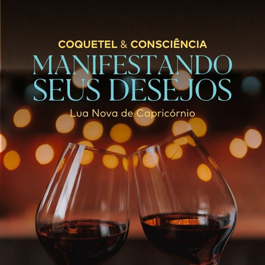 Coquetel e Consciência Manifestando Seus Desejos - Lua Nova de Capricórnio | 19 de Dezembro de 2025 | SP