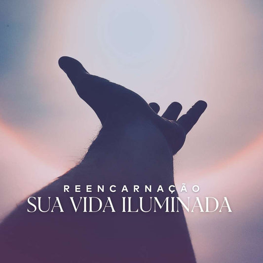 Reencarnação: Sua Vida Iluminada | Presencial | 11 DE AGOSTO DE 2025 | SP | 6 AULAS