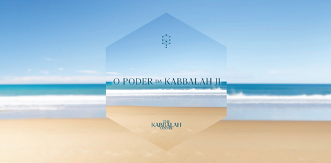 O Poder da Kabbalah 2 | 8 de Janeiro de 2025 | ONLINE